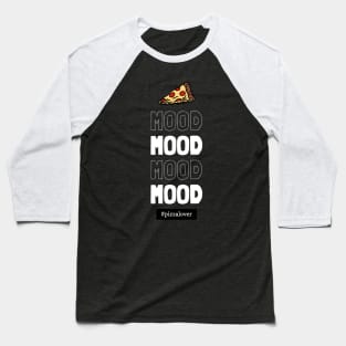 Pizza Mood Baseball T-Shirt